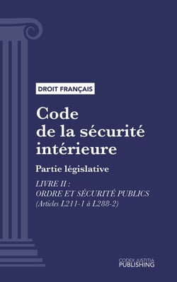 Code de la sécurité intérieure - Partie législative - Livre II : Ordre et sécurité publics (droit français)