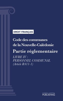 Code des communes de la Nouvelle-Calédonie - Partie réglementaire - Livre IV : Personnel communal (droit français)