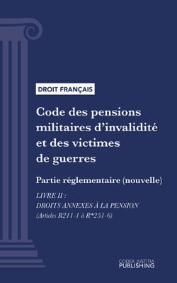 Code des pensions militaires d'invalidité et des victimes de guerre - Partie réglementaire (nouvelle) - Livre II : Droits annexes à la pension (droit français)