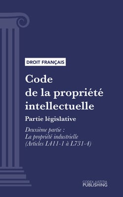 Code de la propriété intellectuelle - Partie législative - Deuxième partie : La propriété industrielle (droit français)