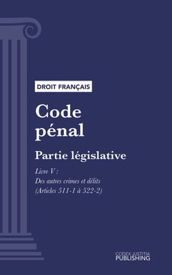 Code pénal - Partie législative - Livre V : Des autres crimes et délits (droit français)