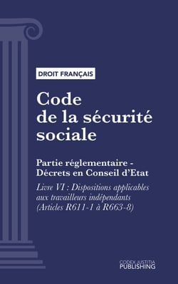Code de la sécurité sociale - Partie réglementaire - Décrets en Conseil d'Etat. - Livre VI : Dispositions applicables aux travailleurs indépendants (droit français)