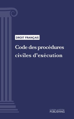 Code des procédures civiles d'exécution - Code intégral (droit français)