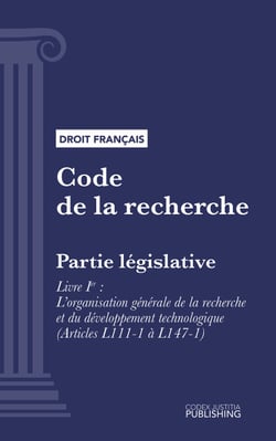 Code de la recherche - Partie législative - Livre I : L'organisation générale de la recherche et du développement technologique (droit français)