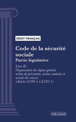 Code de la sécurité sociale - Partie législative - Livre II : Organisation du régime général, action de prévention, action sanitaire et sociale des caisses (droit français)