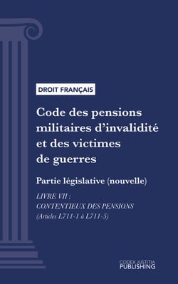 Code des pensions militaires d'invalidité et des victimes de guerre - Partie législative (nouvelle) - Livre VII : Contentieux des pensions (droit français)