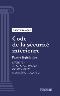 Code de la sécurité intérieure - Partie législative - Livre VI : Activités privées de sécurité (droit français)