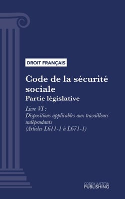 Code de la sécurité sociale - Partie législative - Livre VI : Dispositions applicables aux travailleurs indépendants (droit français)