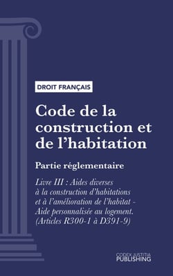 Code de la construction et de l'habitation - Partie réglementaire - Livre III : Aides diverses à la construction d'habitations et à l'amélioration de l'habitat - Aide personnalisée au logement (droit français)