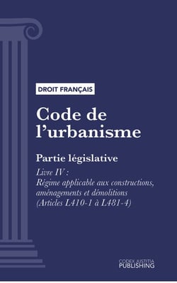 Code de l'urbanisme - Partie législative - Livre IV : Régime applicable aux constructions, aménagements et démolitions (droit français)