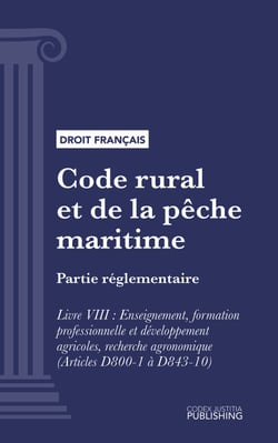 Code rural et de la pêche maritime - Partie réglementaire - Livre VIII : Enseignement, formation professionnelle et développement agricoles, recherche agronomique (droit français)