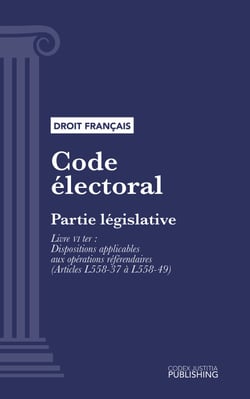 Code électoral - Partie législative - Livre VI ter : Dispositions applicables aux opérations référendaires (droit français)