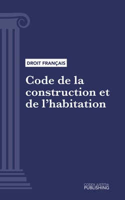 Code de la construction et de l'habitation - Code intégral (droit français)