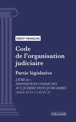 Code de l'organisation judiciaire - Partie législative - Livre I : Dispositions communes aux juridictions judiciaires (droit français)