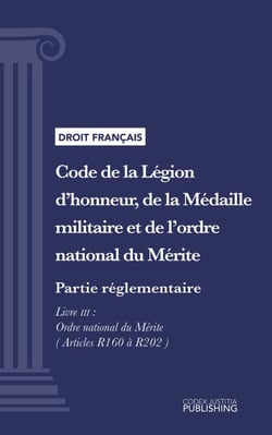 Code de la Légion d'honneur, de la Médaille militaire et de l'ordre national du Mérite - Partie réglementaire - Décrets en Conseil d'Etat. - Livre III : Ordre national du Mérite (droit français)