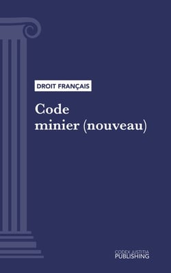 Code minier (nouveau) - Code intégral (droit français)