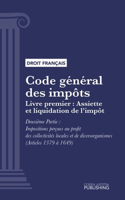 Code général des impôts - Livre premier : Assiette et liquidation de l'impôt. - Deuxième Partie : Impositions perçues au profit des collectivités locales et de divers organismes (droit français)