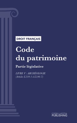 Code du patrimoine - Partie législative - Livre V : Archéologie (droit français)