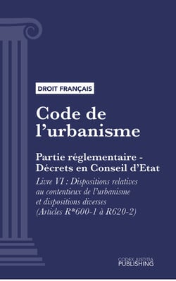 Code de l'urbanisme - Partie réglementaire - Décrets en Conseil d'Etat. - Livre VI : Dispositions relatives au contentieux de l'urbanisme et dispositions diverses (droit français)