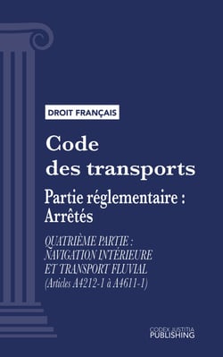 Code des transports - Partie réglementaire - arrêtés. - Quatrième partie : Navigation intérieure et transport fluvial (droit français)