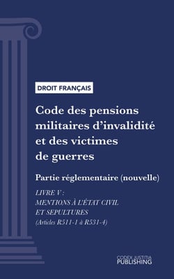 Code des pensions militaires d'invalidité et des victimes de guerre - Partie réglementaire (nouvelle) - Livre V : Mentions à l'état civil et sepultures (droit français)