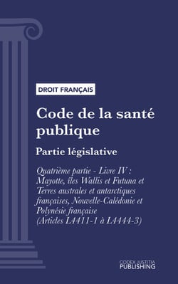Code de la santé publique - Partie législative - Quatrième partie : Professions de santé. - Livre IV : Mayotte, îles Wallis et Futuna et Terres australes et antarctiques françaises, Nouvelle-Calédonie et Polynésie française (droit français)
