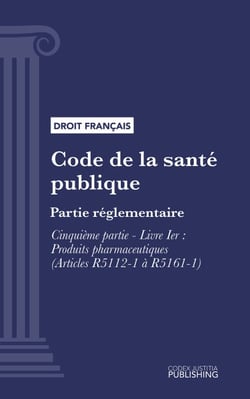 Code de la santé publique - Partie réglementaire -Cinquième partie : Produits de santé. - Livre I : Produits pharmaceutiques (droit français)