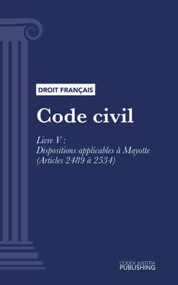 Code civil - Livre V : Dispositions applicables à Mayotte (droit français)