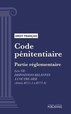 Code pénitentiaire - Partie réglementaire - Livre VII : Dispositions relatives à l'outre-mer (droit français)