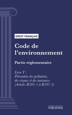 Code de l'environnement - Partie réglementaire - Livre V : Prévention des pollutions, des risques et des nuisances (droit français)