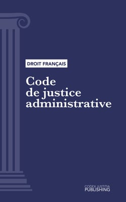 Code de justice administrative - Code intégral (droit français)