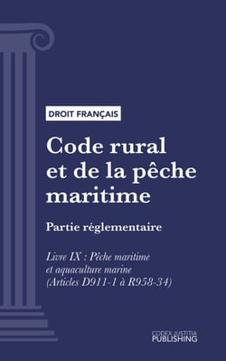 Code rural et de la pêche maritime - Partie réglementaire - Livre IX  : Pêche maritime et aquaculture marine (droit français)