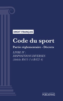 Code du sport - Partie réglementaire - décrets. - Livre IV : Dispositions diverses (droit français)