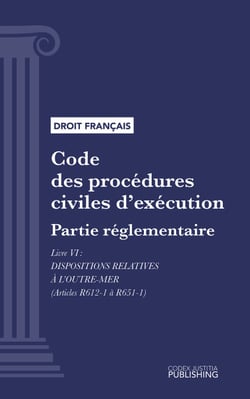 Code des procédures civiles d'exécution - Partie réglementaire - Livre VI : Dispositions relatives à l'Outre-Mer (droit français)