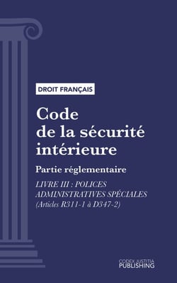 Code de la sécurité intérieure - Partie réglementaire - Livre III : Polices administratives spéciales (droit français)