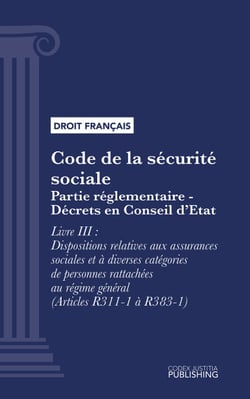 Code de la sécurité sociale - Partie réglementaire - Décrets en Conseil d'Etat. - Livre III : Dispositions relatives aux assurances sociales et à diverses catégories de personnes rattachées au régime général (droit français)