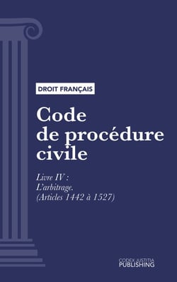 Code de procédure civile - Livre IV : L'arbitrage (droit français)