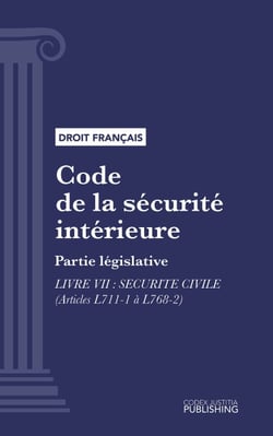 Code de la sécurité intérieure - Partie législative - Livre VII : Sécurité civile (droit français)