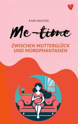 Me-time - Zwischen Mutterglück und Mordphantasien
