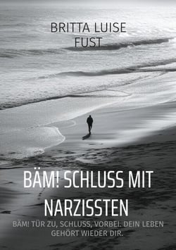 BÄM! Schluss mit Narzissten - BÄM! Tür zu, Schluss, vorbei. Dein Leben gehört wieder dir.