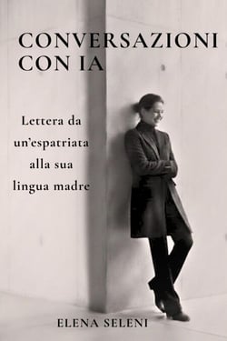 Conversazioni con IA – Lettera di un’espatriata alla sua lingua madre
