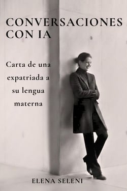 Conversaciones con IA – Carta de una expatriada a su lengua materna