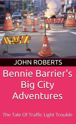 Bennie Barrier's Big City Adventures - The Tale Of Traffic Light Trouble - Bennie Barrier's Big City Adventures