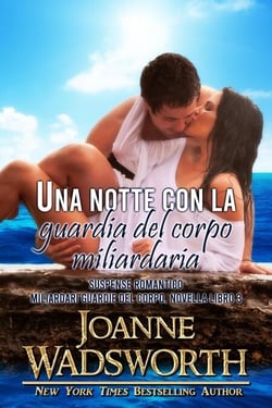Una notte con la guardia del corpo miliardaria: Suspense romantico - Miliardari guardie del corpo, #3