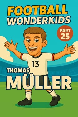 Football Wonderkids: Thomas Müller - Football Wonderkids, #25