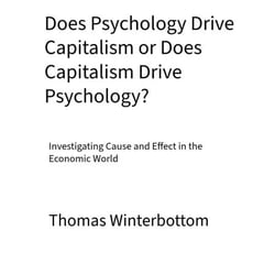 Does Psychology Drive Capitalism or Does Capitalism Drive Psychology?