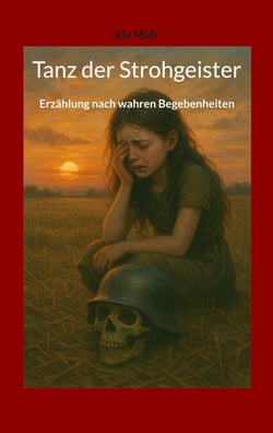 Tanz der Strohgeister - Erzählung nach wahren Begebenheiten