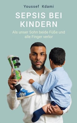 Sepsis bei Kindern - Als unser Sohn beide Füße und alle Finger verlor