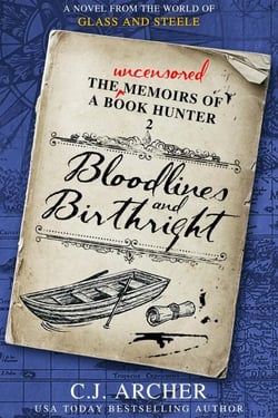Bloodlines and Birthright: A Novel from the World of Glass and Steele - The Uncensored Memoirs of a Book Hunter, #2