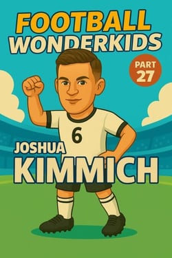 Football Wonderkids: Joshua Kimmich - Football Wonderkids, #27